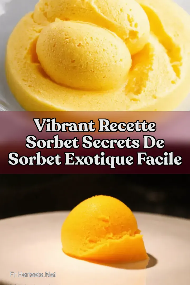 Vibrant Recette sorbet Secrets de Sorbet Exotique Facile